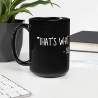 That's What She Said Mug! | Funny Gift | Gift for Him | Best friend gift