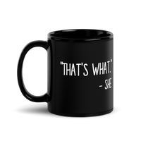 That's What She Said Mug! | Funny Gift | Gift for Him | Best friend gift
