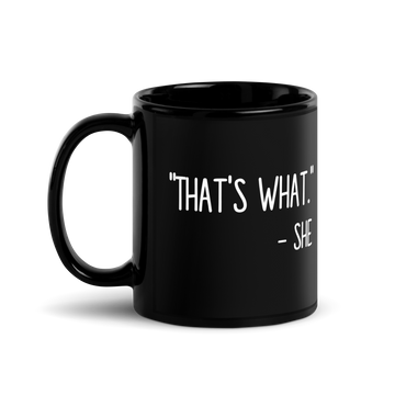 That's What She Said Mug! | Funny Gift | Gift for Him | Best friend gift