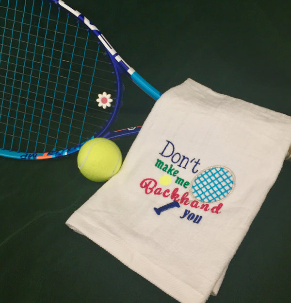 "Don't Make Me..." Embroidered Tennis Towel
