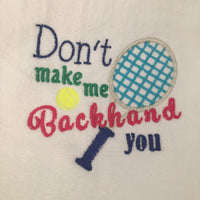 "Don't Make Me..." Embroidered Tennis Towel