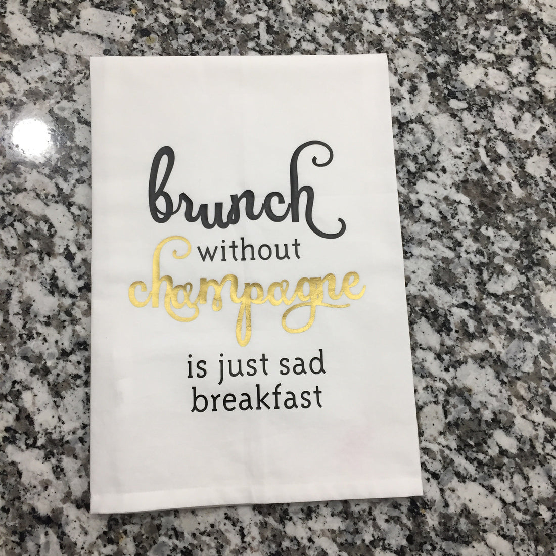 Brunch without Champagne Tea Towel