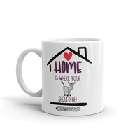 Home is Where Your A** Should Be Mug