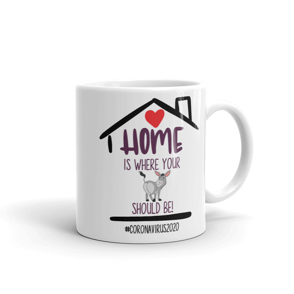 Home is Where Your A** Should Be Mug