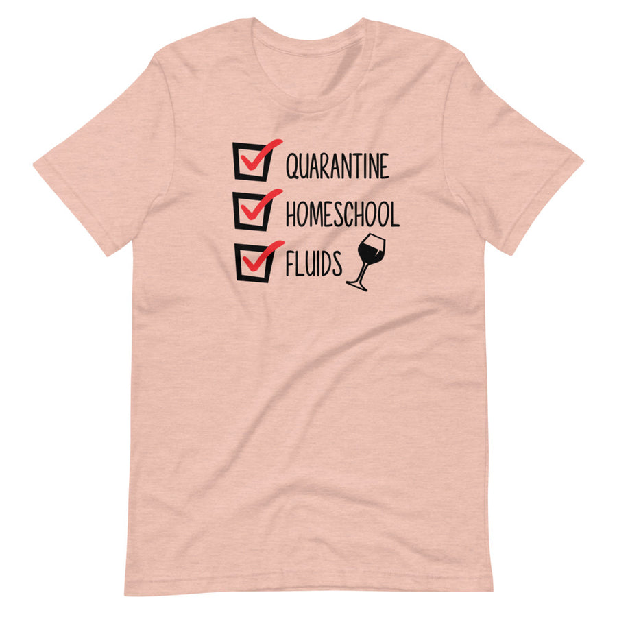 Quarantine, Homeschool, Fluids Checklist | Mom Tee | Quarantine | Graphic Tee | Funny Shirt | Homeschool | Unisex Sizing