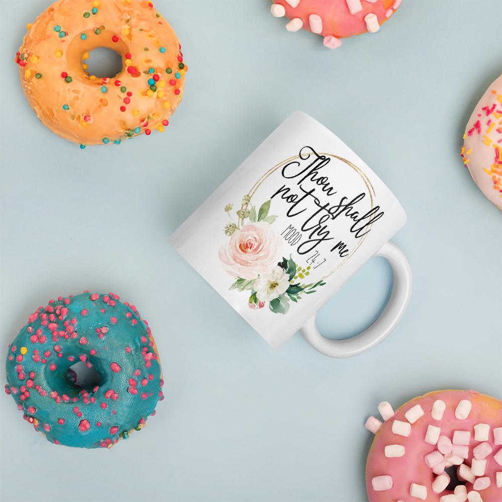 Thou Shall Not Try Me! Mood 24:7 Mug |funny gift|friend gift|funny quote|co-worker gift|